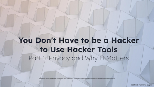 Thumbnail for Hacker Tools Part 1: Privacy and Why It Matters presentation